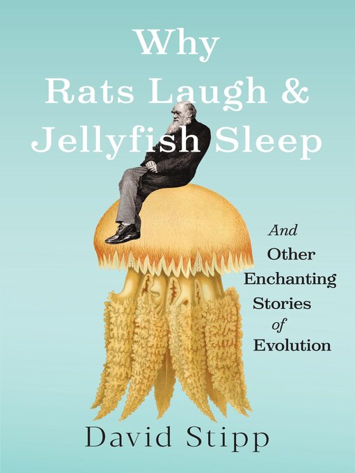 Title details for Why Rats Laugh and Jellyfish Sleep by David Stipp - Wait list